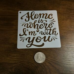 Stencil Home Is Where I'm With You